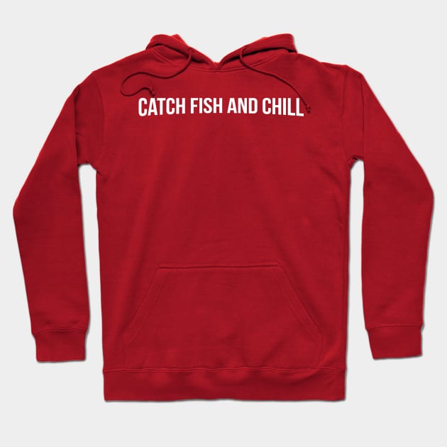 Catch fish and chill Hoodie by BludBros